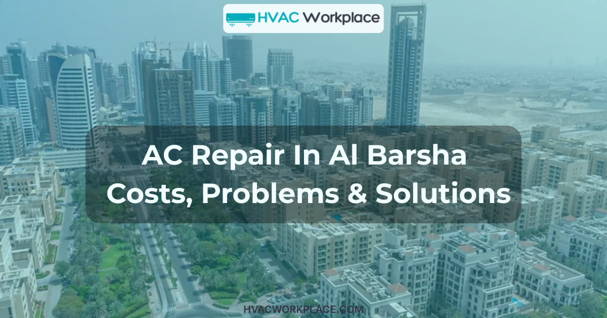 AC Repair In Al Barsha Costs, Problems & Solutions
